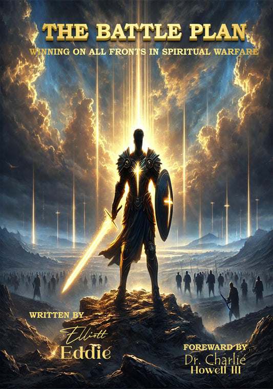 The Battle Plan: Winning on all fronts in Spiritual Warfare